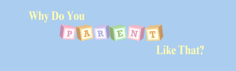 Why Do You Parent Like That Merch Store